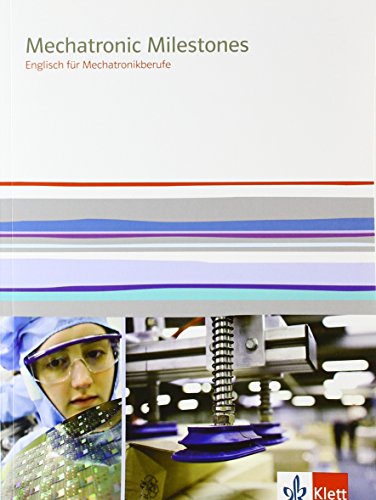 Mechatronic Milestones. Englisch für Mechatronikberufe: Schulbuch von Klett Ernst /Schulbuch